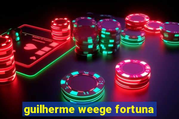 guilherme weege fortuna